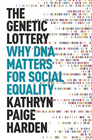 The Genetic Lottery: Why DNA Matters for Social Equality