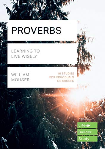 Proverbs (Lifebuilder Study Guides): Learning to Live Wisely (Lifebuilder Bible Study Guides) (Lifebuilder Bible Study Guides, 90)