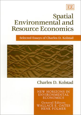 Spatial Environmental and Resource Economics: Selected Essays of Charles D. Kolstad