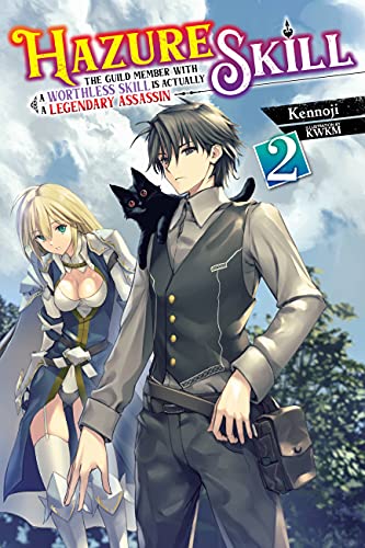 Hazure Skill: The Guild Member with a Worthless Skill Is Actually a Legendary Assassin, Vol. 2 LN (Hazure Skill: The Guild Member with a Worthless Skill Is Actually a Legendary Assassin (Light Novel))