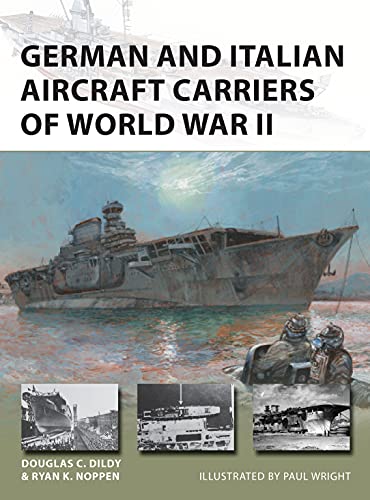German and Italian Aircraft Carriers of World War II: And Italian and German Carrier Development 1919-43 (New Vanguard)