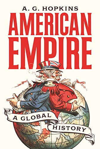 American Empire: A Global History: 25 (America in the World)