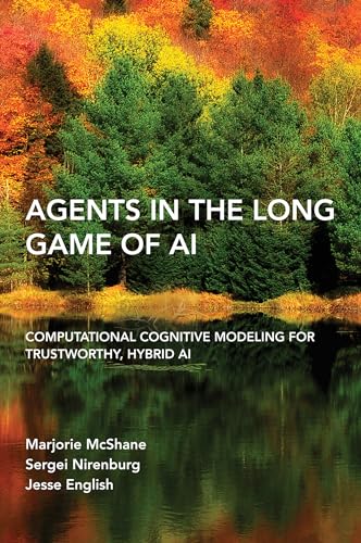 Agents in the Long Game of AI : Computational Cognitive Modeling for Trustworthy, Hybrid AI