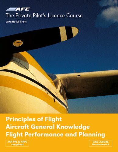 Principles of Flight: Aircraft General Knowledge Flight Performance and Planning (Private Pilots Licence Course)