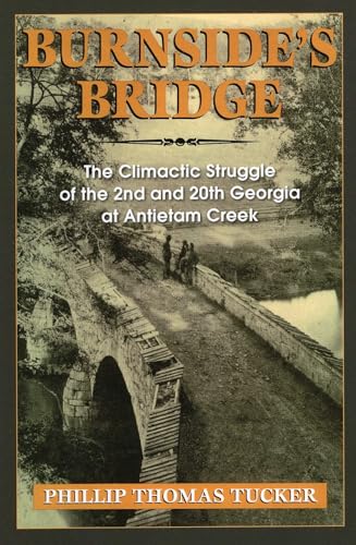 Burnside'S Bridge : The Climactic Struggle of the 2nd and 20th Georgia at Antietam Creek