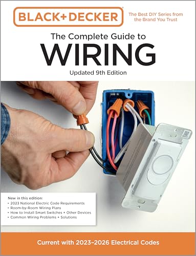 Black & Decker The Complete Guide to Wiring, Updated 9th Edition : Current with 2023-2026 Electrical Codes