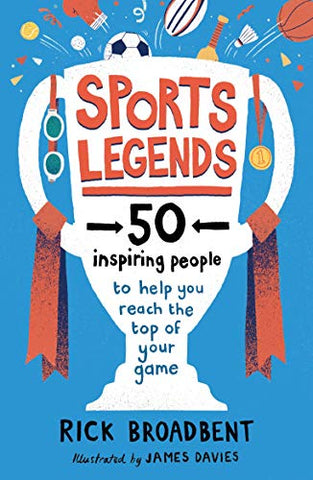 Sports Legends: 50 Inspiring People to Help You Reach the Top of Your Game: 1