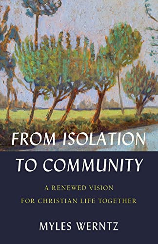 From Isolation to Community – A Renewed Vision for Christian Life Together