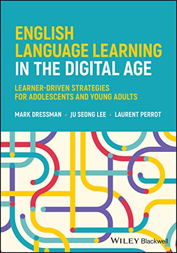 English Language Learning in the Digital Age: Lear ner-Driven Strategies for Adolescents and Young Ad ults