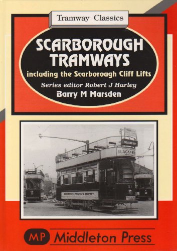 Scarborough Tramways : Including the Scarborough Cliff Lifts