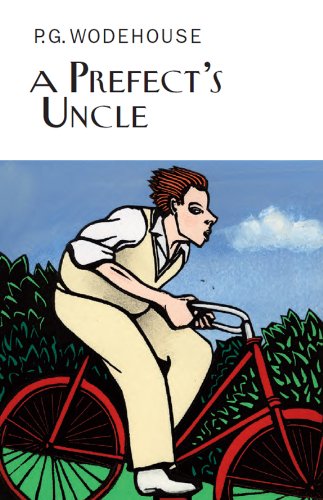 A Prefect's Uncle (Everyman's Library P G WODEHOUSE)