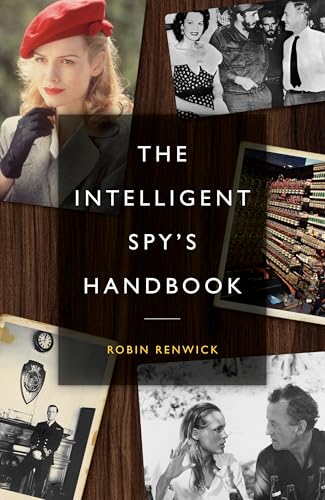The Intelligent Spy's Handbook : Spies and Writers, Writers and Spies, and the Contribution of British Spies to English Literature
