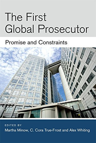 The First Global Prosecutor : Promise and Constraints