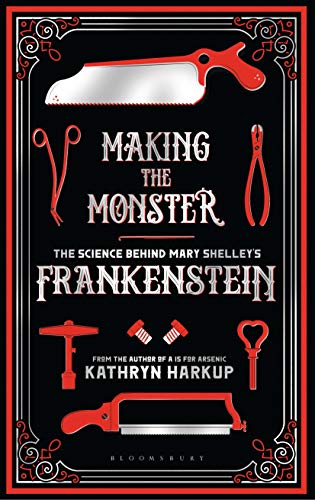 Making the Monster: The Science Behind Mary Shelley's Frankenstein