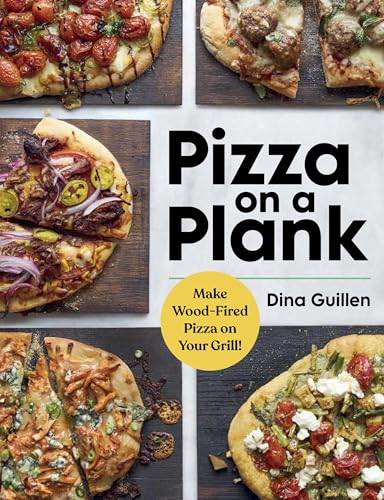 Pizza on a Plank : Make Wood-Fired Pizza on Your Grill!