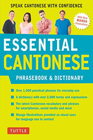 Essential Cantonese Phrasebook & Dictionary: Speak Cantonese with Confidence (Cantonese Chinese Phrasebook & Dictionary with Manga illustrations) ... (Essential Phrasebook and Dictionary)