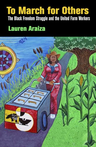 To March for Others: The Black Freedom Struggle and the United Farm Workers