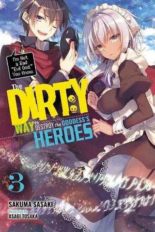 The Dirty Way to Destroy the Goddess's Heroes, Vol. 3 (light novel) (Dirty Way to Destroy the Goddess's Heroes (Light Novel))