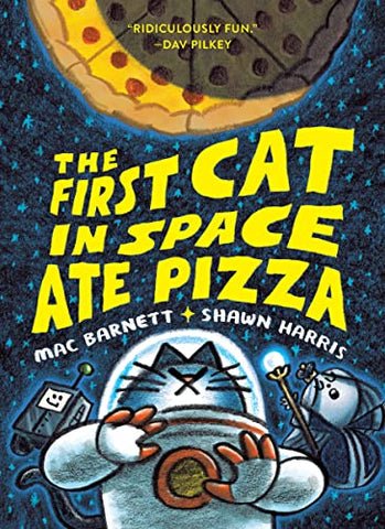 The First Cat in Space Ate Pizza: 1 (The First Cat in Space, 1)