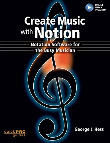 Create Music with Notion : Notation Software for the Busy Musician