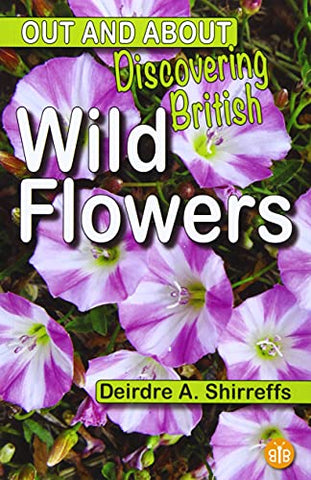 Discovering British Wild Flowers: 1 (Out and About)