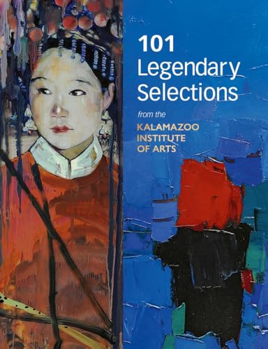 101 Legendary Selections from the Kalamazoo Institute of Arts