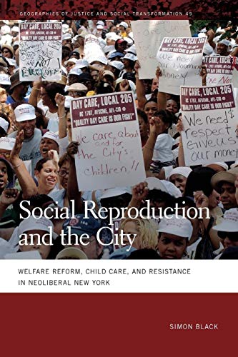 Social Reproduction and the City : Welfare Reform, Child Care, and Resistance in Neoliberal New York