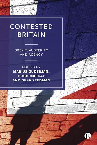 Contested Britain : Brexit, Austerity and Agency
