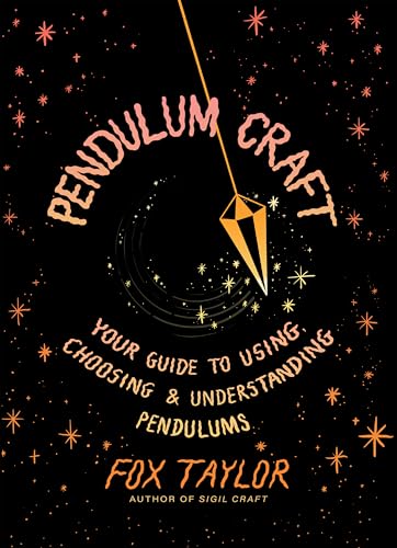 Pendulum Craft : Your Guide to Using, Choosing & Understanding Pendulums