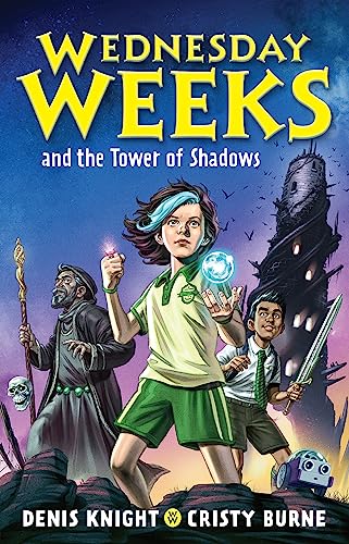 Wednesday Weeks and the Tower of Shadows : Wednesday Weeks: Book 1