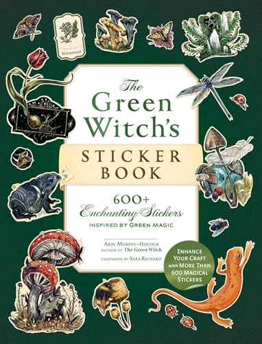 The Green Witch's Sticker Book : 600+ Enchanting Stickers Inspired by Green Magic