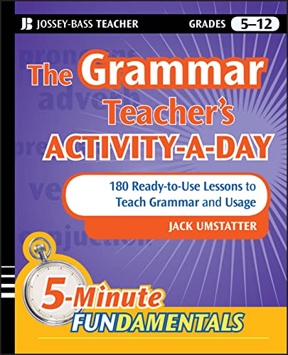 The Grammar Teachers Activity-a-Day: 180 Ready-to-Use Lessons to Teach Grammar and Usage