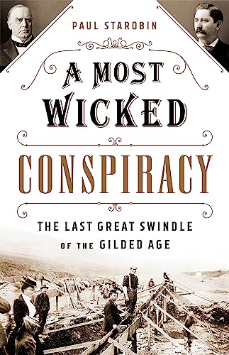 A Most Wicked Conspiracy : The Last Great Swindle of the Gilded Age
