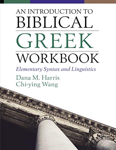 Introduction to Biblical Greek Workbook: Elementary Syntax and Linguistics