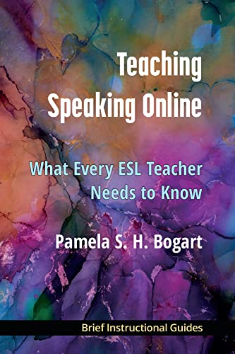 Teaching Speaking Online : What Every ESL Teacher Needs to Know