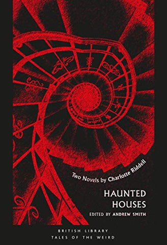 Haunted Houses: Two Novels by Charlotte Riddell (Tales of the Weird)