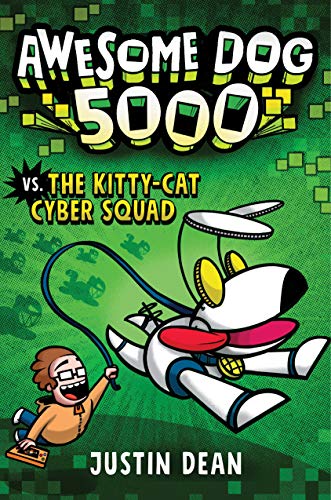 Awesome Dog 5000 vs. Kitty Cat Cyber Squad (Book 3)