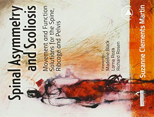 Spinal Asymmetry and Scoliosis: Movement and function solutions for the spine, ribcage and pelvis (Manual Therapy)