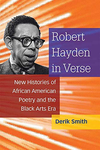 Robert Hayden in Verse : New Histories of African American Poetry and the Black Arts Era