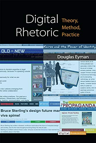 Digital Rhetoric : Theory, Method, Practice
