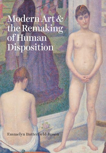 Modern Art and the Remaking of Human Disposition