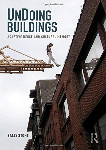 UnDoing Buildings: Adaptive Reuse and Cultural Memory