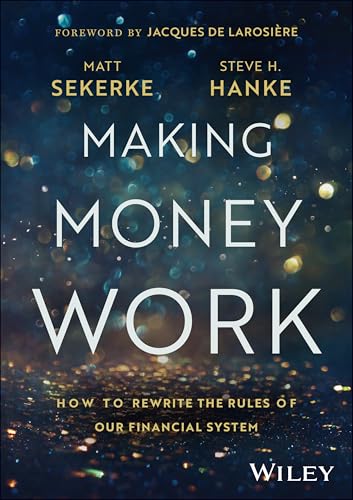 Making Money Work : How to Rewrite the Rules of Our Financial System