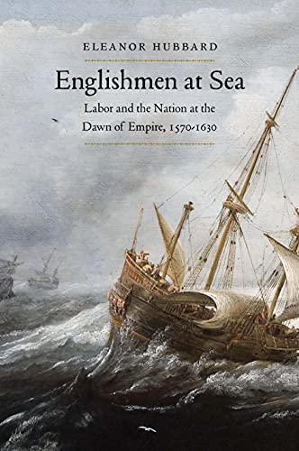 Englishmen at Sea: Labor and the Nation at the Dawn of Empire