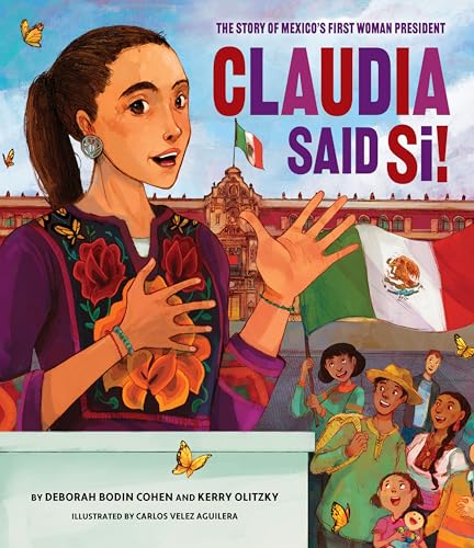 Claudia Said S! : The Story of Mexico's First Woman President