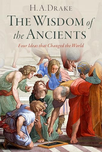 The Wisdom of the Ancients : Four Ideas that Changed the World