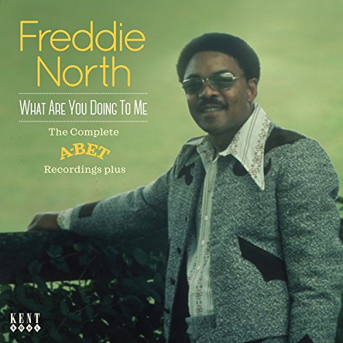 Freddie North - What Are You Doing To Me: The Complete A-Bet Recordings...Plus [CD]