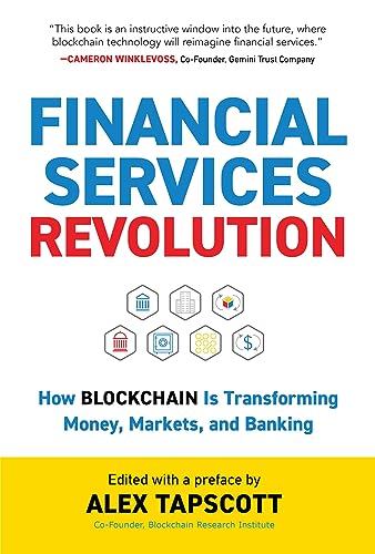 Financial Services Revolution : How Blockchain is Transforming Money, Markets, and Banking