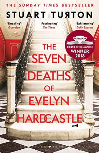 The Seven Deaths of Evelyn Hardcastle: The Sunday Times Bestseller and Winner of the Costa First Novel Award (Bloomsbury Publishing)