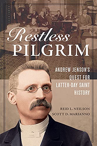 Restless Pilgrim: Andrew Jensons Quest for Latter-day Saint History